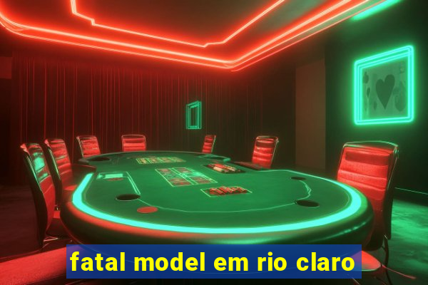 fatal model em rio claro